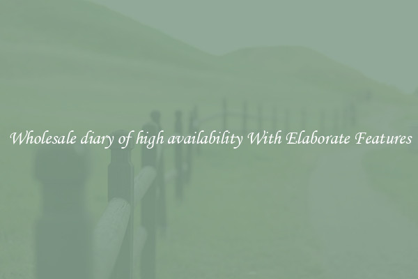 Wholesale diary of high availability With Elaborate Features