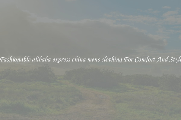 Fashionable alibaba express china mens clothing For Comfort And Style