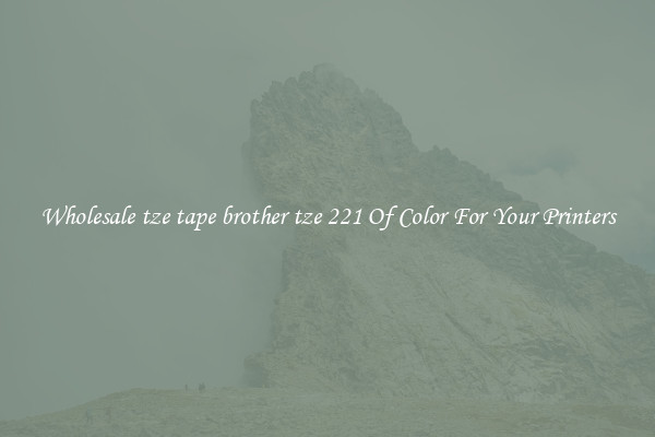 Wholesale tze tape brother tze 221 Of Color For Your Printers