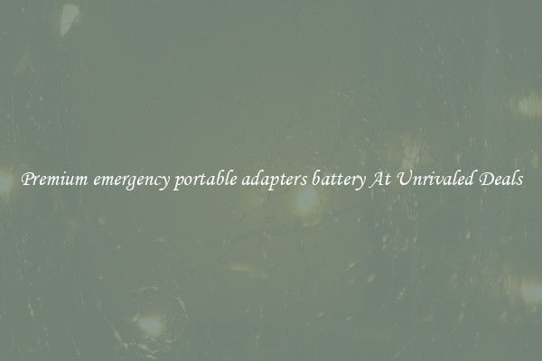 Premium emergency portable adapters battery At Unrivaled Deals