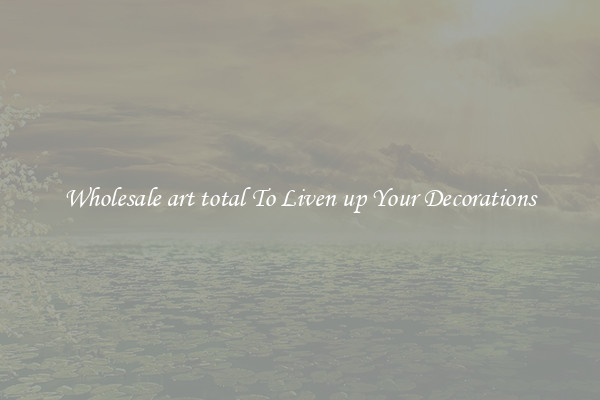 Wholesale art total To Liven up Your Decorations