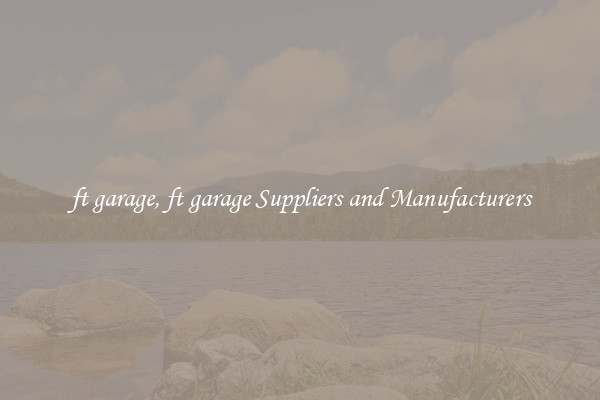 ft garage, ft garage Suppliers and Manufacturers