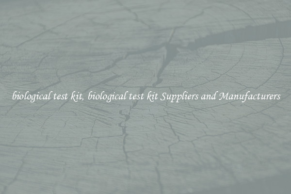 biological test kit, biological test kit Suppliers and Manufacturers