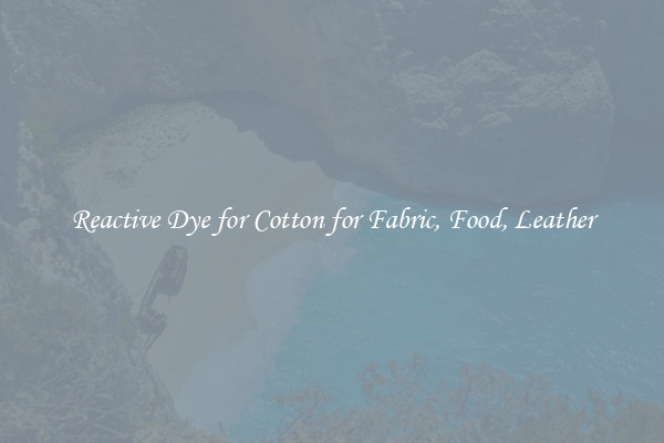 Reactive Dye for Cotton for Fabric, Food, Leather