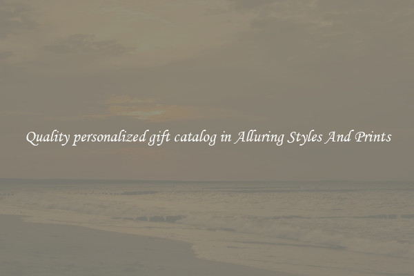 Quality personalized gift catalog in Alluring Styles And Prints
