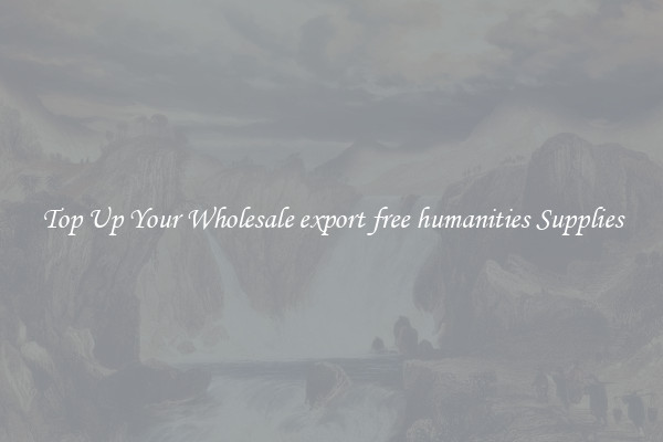 Top Up Your Wholesale export free humanities Supplies