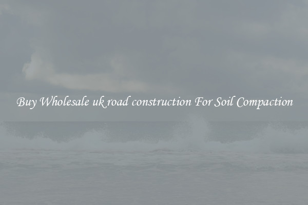 Buy Wholesale uk road construction For Soil Compaction