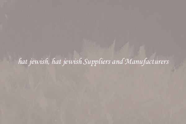 hat jewish, hat jewish Suppliers and Manufacturers