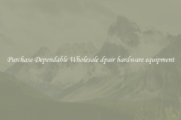 Purchase Dependable Wholesale dpair hardware equipment