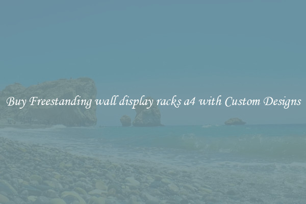 Buy Freestanding wall display racks a4 with Custom Designs