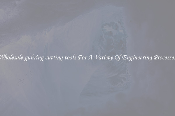 Wholesale guhring cutting tools For A Variety Of Engineering Processes 