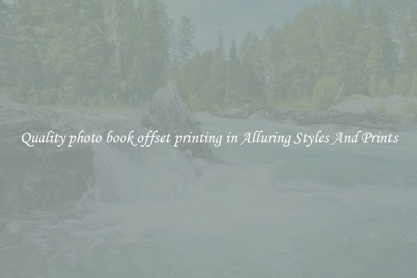 Quality photo book offset printing in Alluring Styles And Prints