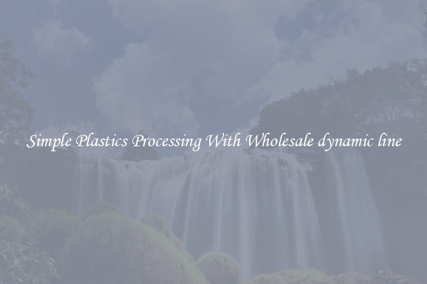 Simple Plastics Processing With Wholesale dynamic line