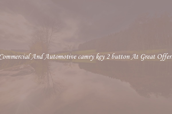 Commercial And Automotive camry key 2 button At Great Offers