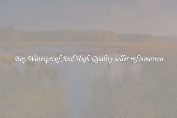 Buy Waterproof And High-Quality seller information