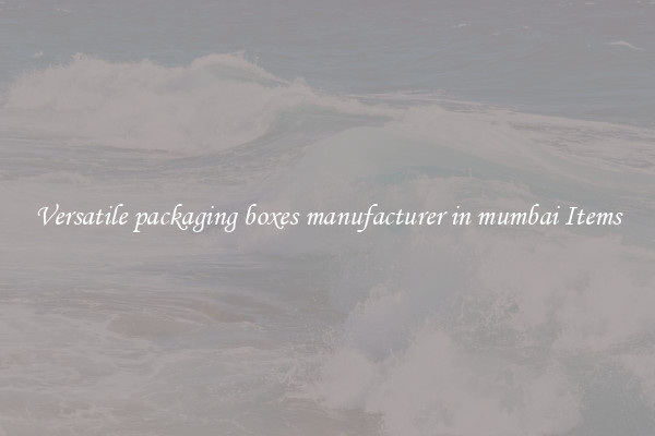 Versatile packaging boxes manufacturer in mumbai Items