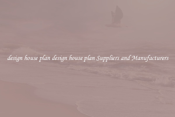 design house plan design house plan Suppliers and Manufacturers