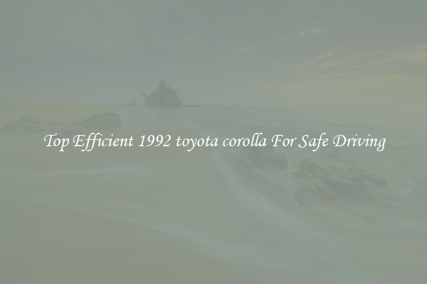 Top Efficient 1992 toyota corolla For Safe Driving