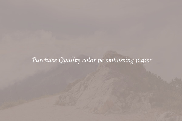 Purchase Quality color pe embossing paper
