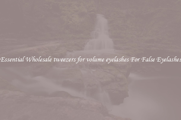 Essential Wholesale tweezers for volume eyelashes For False Eyelashes