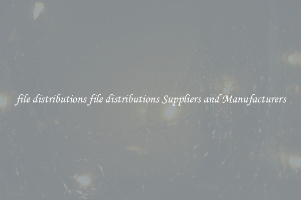 file distributions file distributions Suppliers and Manufacturers