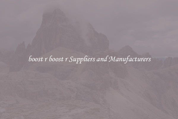 boost r boost r Suppliers and Manufacturers