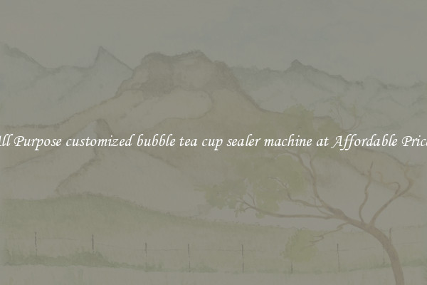 All Purpose customized bubble tea cup sealer machine at Affordable Prices