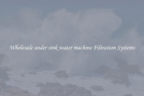 Wholesale under sink water machine Filtration Systems