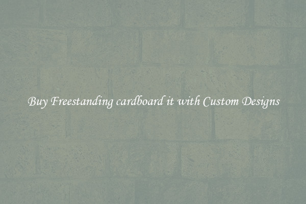 Buy Freestanding cardboard it with Custom Designs
