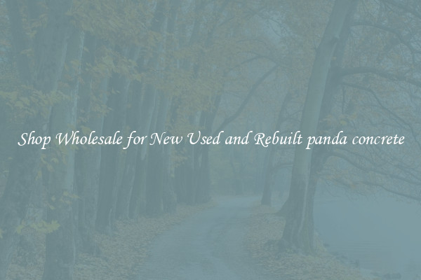 Shop Wholesale for New Used and Rebuilt panda concrete