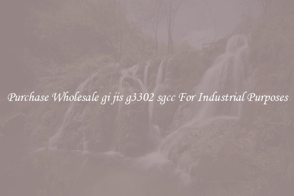 Purchase Wholesale gi jis g3302 sgcc For Industrial Purposes