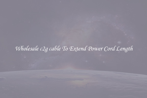 Wholesale c2g cable To Extend Power Cord Length