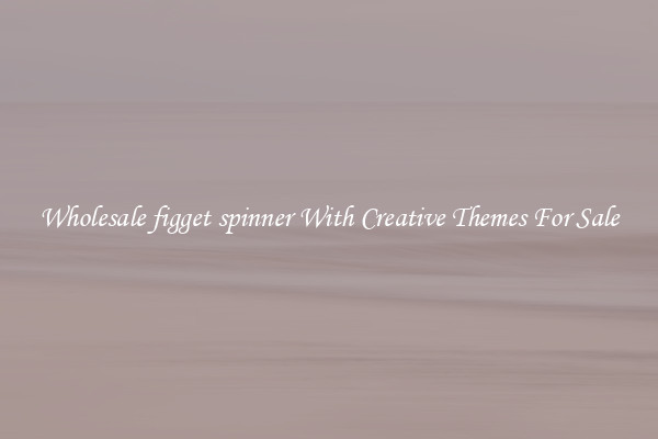 Wholesale figget spinner With Creative Themes For Sale