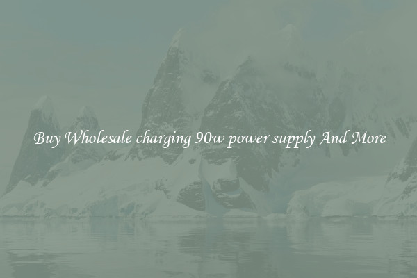 Buy Wholesale charging 90w power supply And More